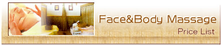 Face&Body Massage�@Pricelist